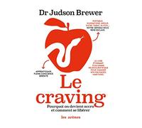 Le craving: Pourquoi on devient accro et comment se libérer