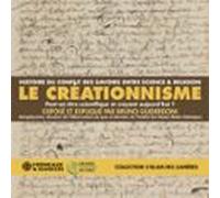 Le Créationnisme - Histoire Du Conflit Des Savoirs Entre Science Et Re