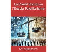 Le Crédit Social ou l’Ère du Totalitarisme (Histoire, société et politique)