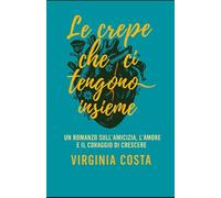 Le crepe che ci tengono insieme: Un romanzo sull'amicizia, l'amore e il coraggio di crescere
