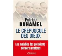 Le crépuscule des dieux: Les maladies des présidents : derniers mystères