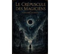 Le Crépuscule des Magiciens: Conclusion au chef d'œuvre de Pauwels et Bergier