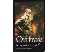 Le crépuscule d'une idole: L'affabulation freudienne