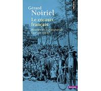 Le Creuset français: Histoire de l'immigration (XIXe-XXe siècle) (Points Histoire)