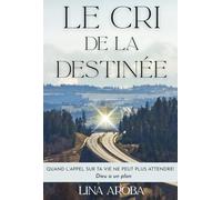 Le cri de la destinée: Quand l’appel sur ta vie ne peut plus attendre!