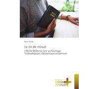 Le cri de minuit: L'Arche Moderne face au Naufrage Technologique, Géopolitique et Spirituel