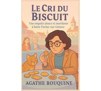 Le cri du biscuit: Une enquête douce et mordante à Saint-Farine-sur-Limace