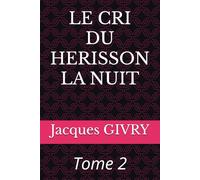 Le cri du hérisson la nuit: Tome 2