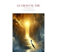 Le cri d'une âme: Un voyage vers la reconstruction de soi, un appel à l'intimité avec Dieu