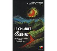Le cri muet des collines: Dans l'est du Congo, la guerre tourne en boucle