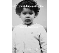 Le cri muet d'une petite fille: Quand l'enfant qu'elle était crie en silence...la mère qu'elle devient décide de briser le cycle.