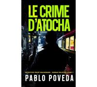 Le Crime d’Atocha: Détective privé Maldonado - Thriller, Roman policier (Détective privé Maldonado - roman policier)