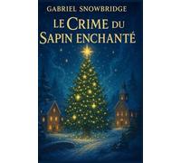 Le crime du sapin enchanté: Un cosy mystery drôle et lumineux… avec une touche de magie de Noël