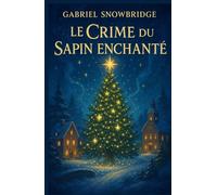 Le crime du sapin enchanté: Un cosy mystery drôle et lumineux… avec une touche de magie de Noël