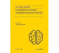 Le cripto-attività. La legislazione europea a disciplina del nuovo mercato (Koinè)