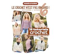 Le Crochet N'est Pas Ringard 6 (Grand Format): 15 Modèles crochet SPECIAL AUTOMNE HIVER accessibles et modernes | Explications pas-à-pas avec QR codes menant aux vidéos de Mamie Crochet