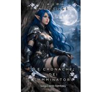 Le cronache dei Camminatori (Le Cronache dei Camminatori - Trilogia completa)