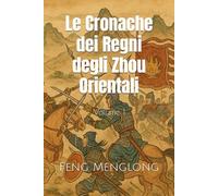 Le Cronache dei Regni degli Zhou Orientali: Volume 1