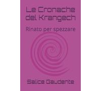Le Cronache del Krangech: Rinato per spezzare