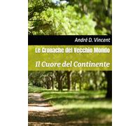 LE CRONACHE DEL VECCHIO MONDO: Il Cuore del Continente