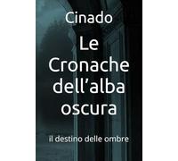 Le Cronache dell’alba oscura: il destino delle ombre