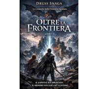 Le cronache della frontiera spezzata - Oltre la frontiera