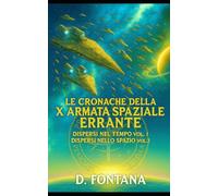 Le cronache della X armata spaziale errante: Dispersi nel Tempo Vol. 1 - Dispersi nello Spazio Vol. 2 (Fantascienza)