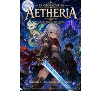 Le Cronache di AETHERIA: Volume 1 - La Spada Delle Stelle (Fumetti / Manga)