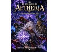 Le Cronache di AETHERIA (Volume 2): Il Cuore di Noctyra (Fumetti / Manga)