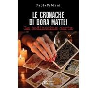 Le cronache di Dora Mattei. La sedicesima carta (Collana di Narrativa I Cristalli)