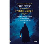 Le cronache di fratello Cadfael: Il pellegrino dell'odio-Mistero doppio-Il corvo dell'abbazia (Vol. 4) (I grandissimi TEA)