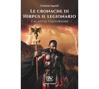 LE CRONACHE DI HIRPUS IL LEGIONARIO: Càlato il Centurione