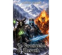 Le Cronache di Nerath: Libro Game: scegli la tua avventura e sconfiggi il male!