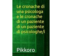 Le cronache di una psicologa e le cronache di un paziente di un paziente di psicologhe/i
