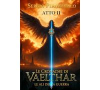 Le Cronache Di Vaelthar- Le Ali Della Guerra (Vol.2 )