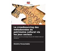 Le crowdsourcing des métadonnées du patrimoine culturel via les jeux sociaux: Étude de cas d'un prototype de jeu de métadonnées sur Facebook