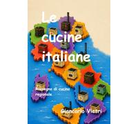 Le cucine italiane: Rassegna di cucina regionale
