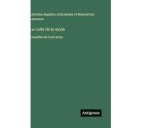 Le culte de la mode: Comédie en trois actes
