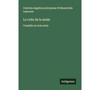 Le culte de la mode: Comédie en trois actes