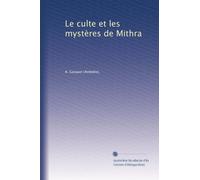 Le culte et les mystères de Mithra