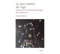 Le cœur battant de l'ego: Husserl et la phénoménologie des émotions (Bibliothèque d'Histoire de la Philosophie)