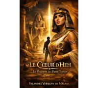 Le Cœur d’Heh Le Pharaon des Deux Temps