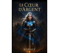 Le Cœur D'Argent: Tome 1