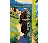 LE CŒUR DU CHEMIN : GUBBIO, VALFABBRICA ET ASSISE: CHEMIN DE LA PAIX FRANCISCAINE ENTRE NATURE, SPIRITUALITÉ ET HISTOIRE