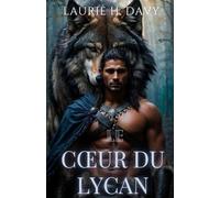 Le Cœur du Lycan: Une Âme Interdite, une Malédiction sur le Trône, et les Secrets du Passé (La Série des Royaux Destinés)