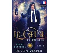 Le Cœur du Roi Elfe (Elfes Destinés)