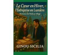 Le Cœur en Hiver, l’Entreprise en Lumière: Romance de Noël au village