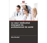 Le cœur médicalisé émergent du professionnel de santé