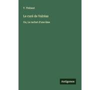 Le curé de Valréas: Ou, Le rachat d'une âme