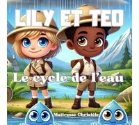 Le cycle de l'eau expliqué aux enfants: Lily et Téo, apprendre en s'amusant
